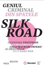 Geniul criminal din spatele Silk Road