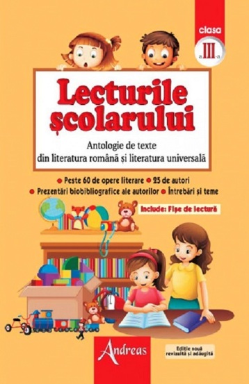 Lecturile şcolarului. Antologie de texte din literatura romana si cea universala clasa a III-a