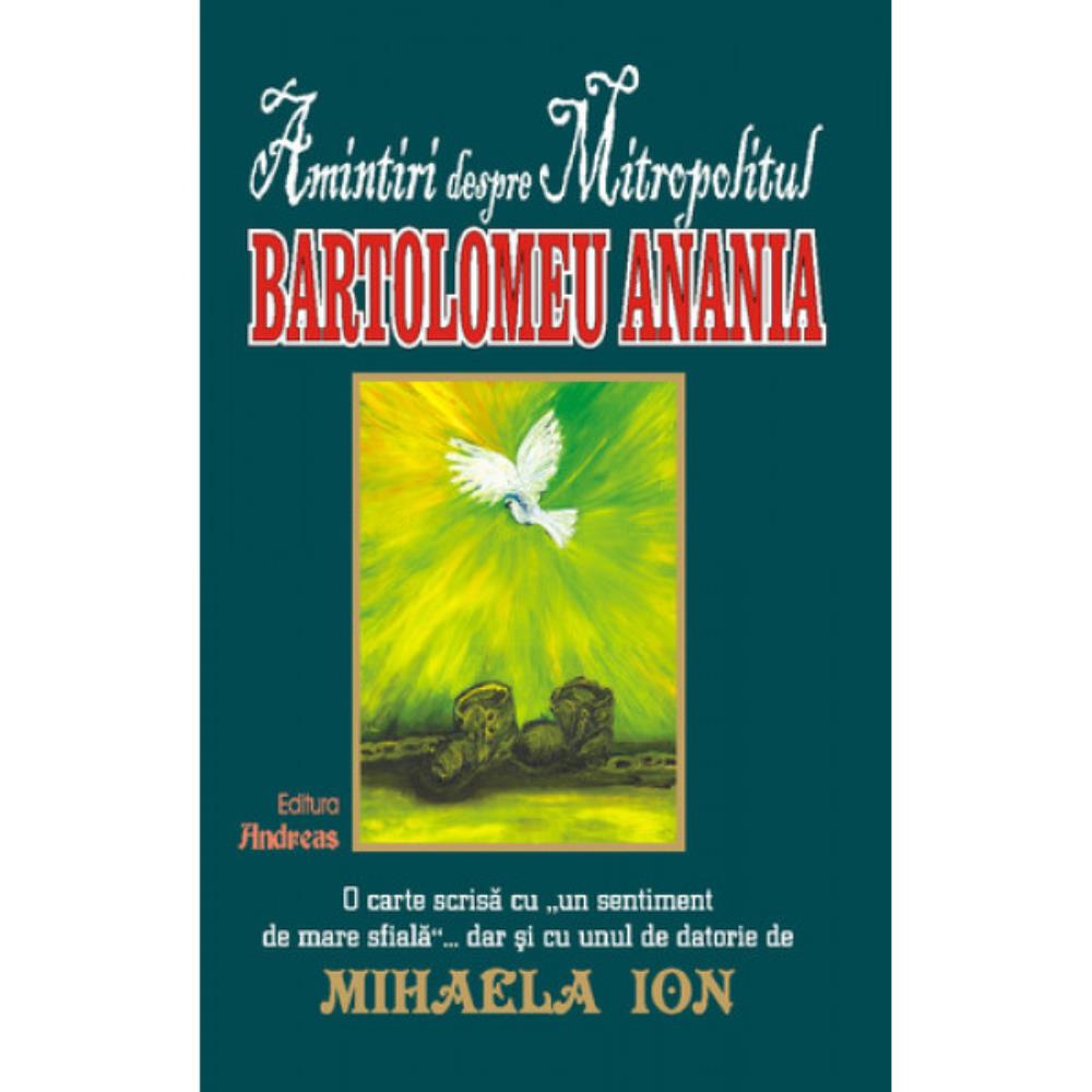 Amintiri despre Mitropolitul Bartolomeu Anania Reduceri Mari Aici amintiri Bookzone