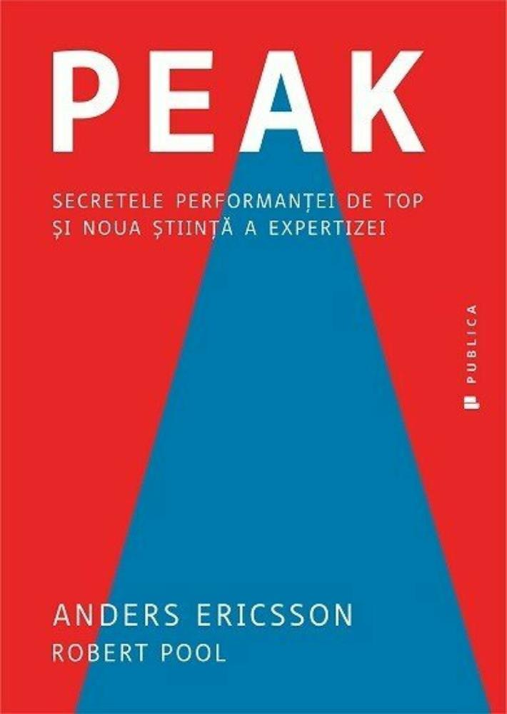 Peak. Secretele performanţei de top şi noua ştiinţă a expertizei