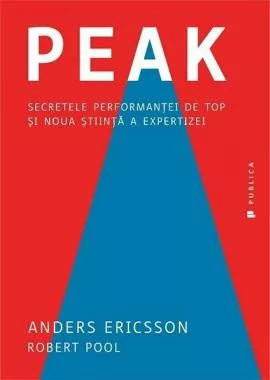 Peak. Secretele performantei de top si noua stiinta a expertizei