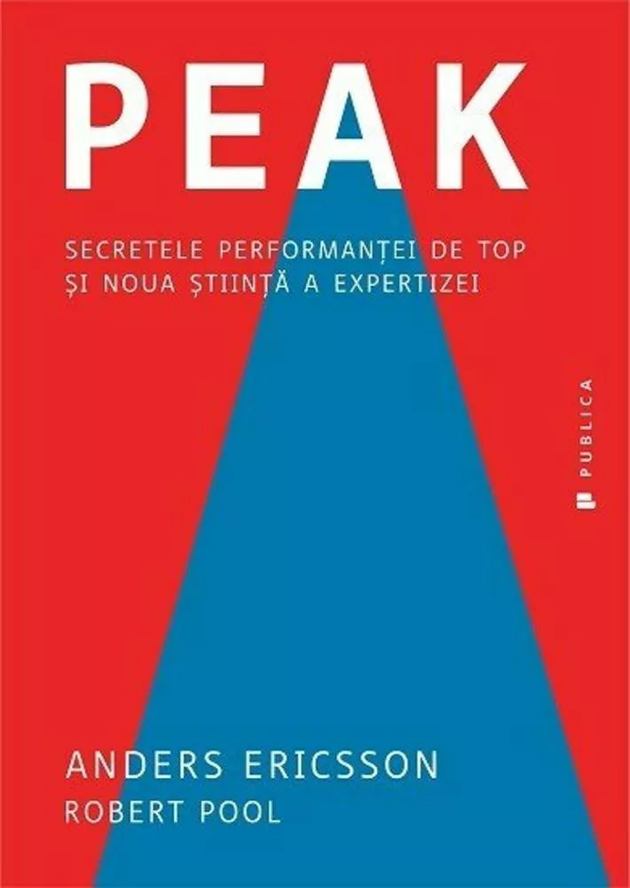Peak. Secretele performantei de top si noua stiinta a expertizei