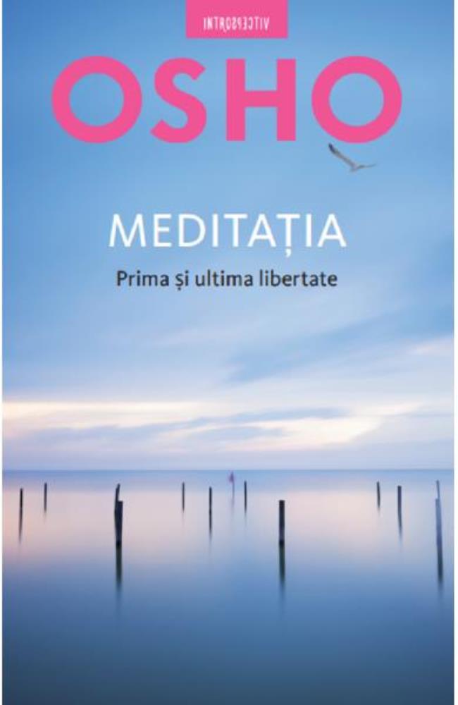 Meditatia. Prima si ultima libertate - Osho