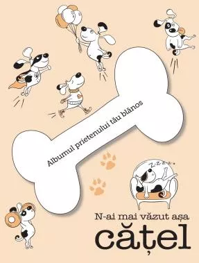 N-ai mai vazut asa catel!  ALBUMUL CATELULUI