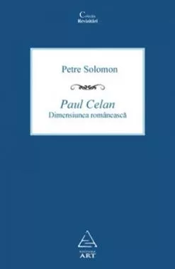 Paul Celan. Dimensiunea romaneasca