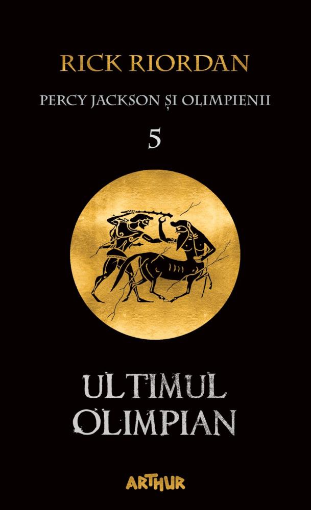 Ultimul Olimpian. Seria Percy Jackson si Olimpienii Vol.5