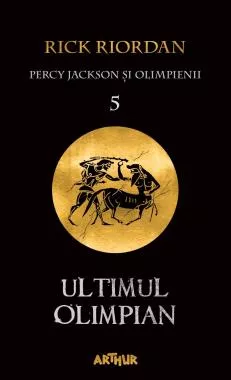 Ultimul Olimpian. Seria Percy Jackson si Olimpienii Vol.5