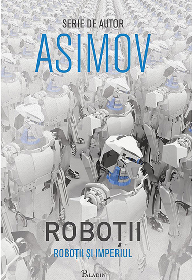 Roboții Vol. 5 Roboții și Imperiul ( ediția albă)