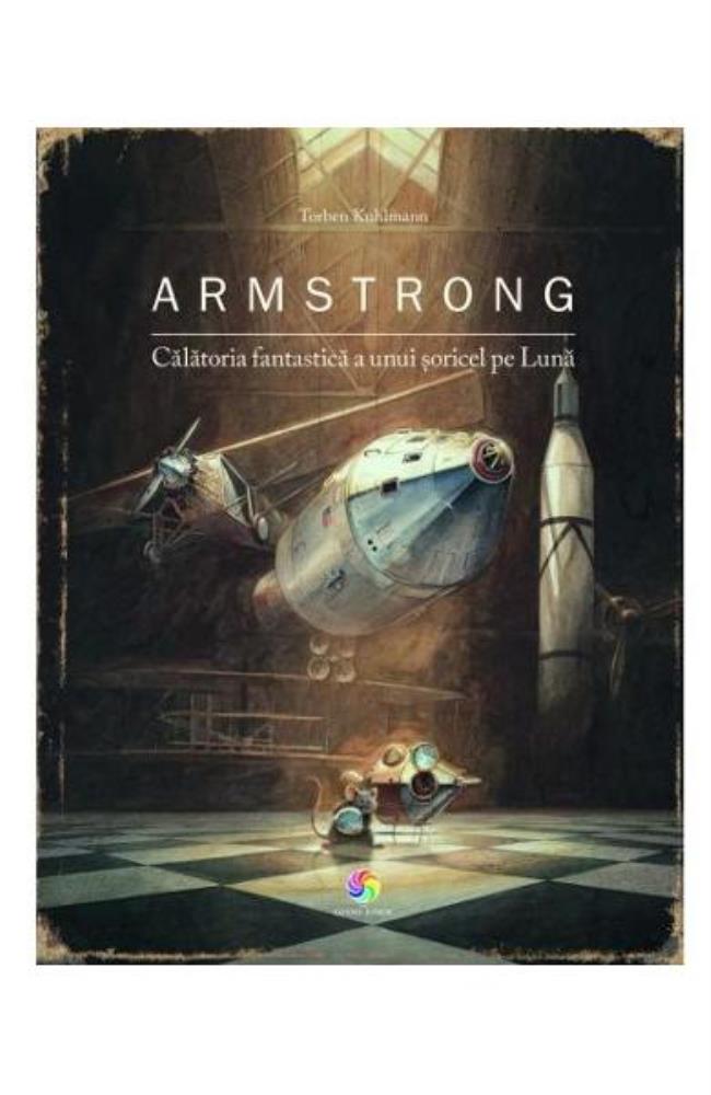 Armstrong. Călătoria fantastică a unui șoricel pe Lună Reduceri Mari Aici Armstrong Bookzone