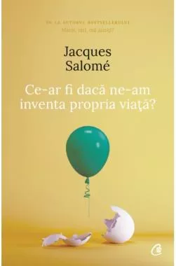 Ce-ar fi dacă ne-am inventa propria viaţă? -  Editia a IV-a