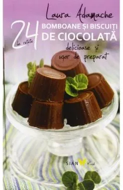 24 retete. Bomboane si biscuiti de cioco