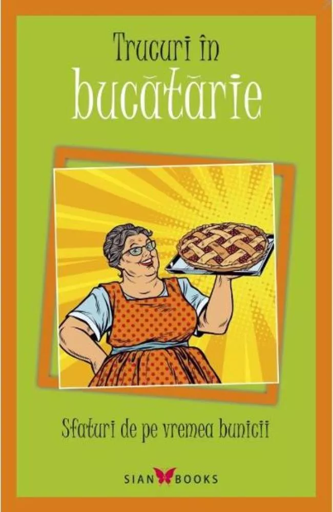 Trucuri in Bucatarie. Sfaturi de pe vremea bunicii