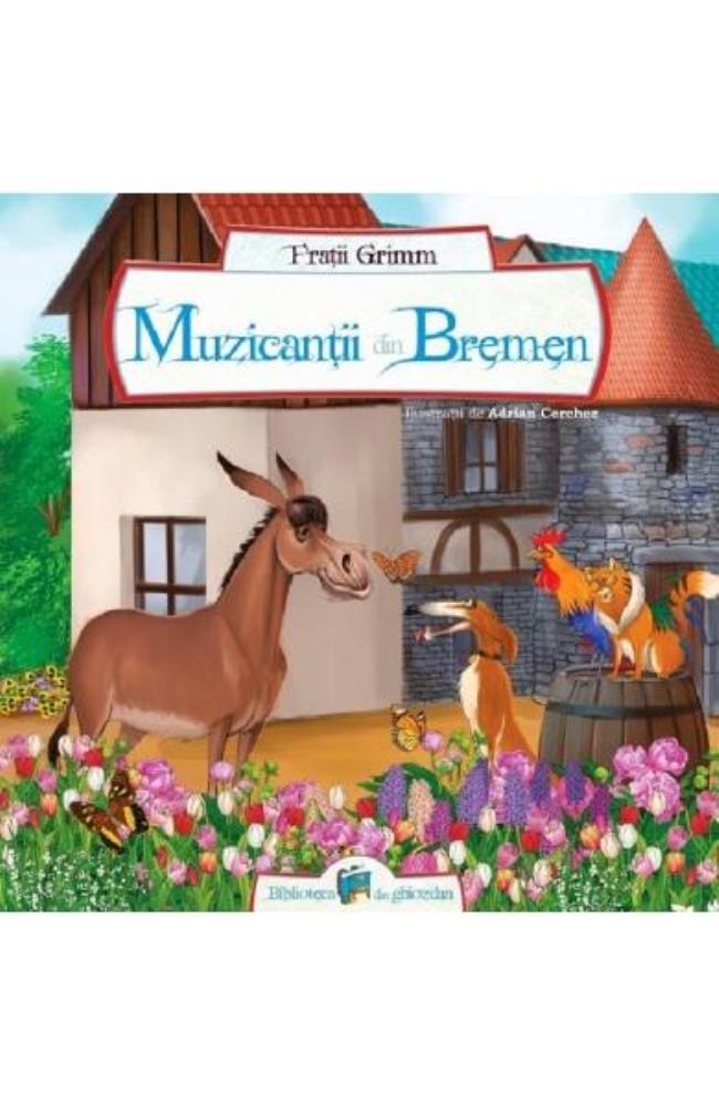 Muzicantii din Bremen – Fratii Grimm Reduceri Mari Aici bookzone.ro Bookzone
