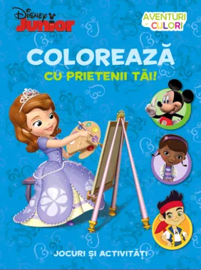 Disney. Coloreaza cu prietenii tai! Aventuri in culori