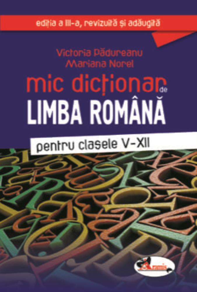 Vezi detalii pentru Mic dictionar de limba romana clasele V-XII ed. a III-a