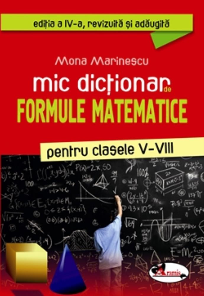 Vezi detalii pentru Mic dictionar de formule matematice pentru clasele V-VIII